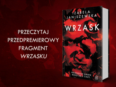 Przeczytaj fragment „Wrzasku”Izabeli Janiszewskiej przed premierą!