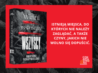 „Winni jesteśmy wszyscy” Bartosza Szczygielskiego – przeczytaj przedpremierowy fragment
