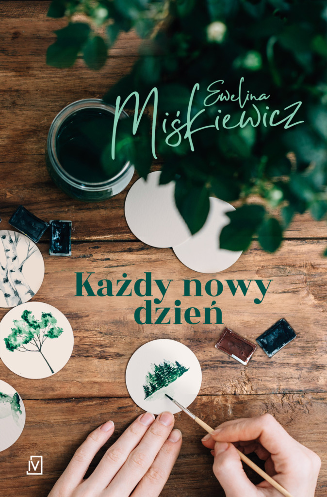 książka-obyczajowa-każdy-nowy-dzień-autorka-ewelina-miśkiewicz-wydawnictwo-czwarta-strona