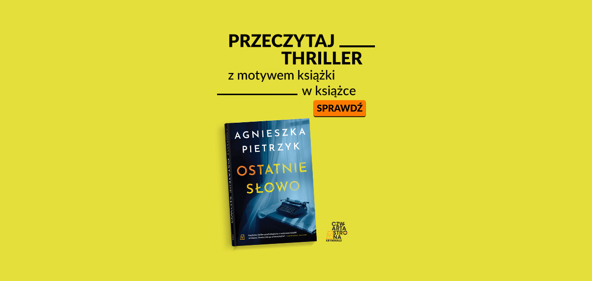 „Ostatnie słowo” Agnieszki Pietrzyk – thriller z motywem książki w książce.